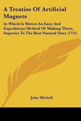 A Treatise Of Artificial Magnets(English, Paperback, Michell John)