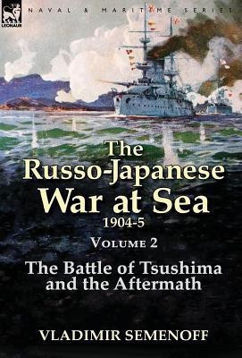 The Russo-Japanese War at Sea Volume 2(English, Hardcover, Semenoff Vladimir)
