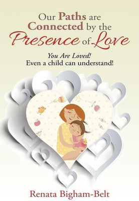 Our Paths are Connected by the Presence of Love(English, Paperback, Bigham-Belt Renata)