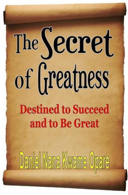 The Secret of Greatness(English, Paperback, Opare Daniel Nana Kwame)