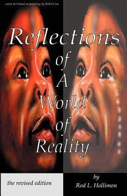 Reflections of a World of Reality, the Revised Editon(English, Paperback, Hollimon Rod L)