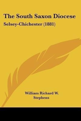 The South Saxon Diocese(English, Paperback, Stephens William Richard W)