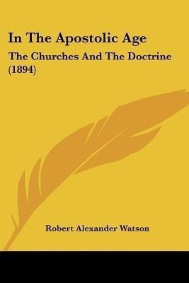 In The Apostolic Age(English, Paperback, Watson Robert Alexander)