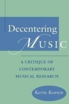 Decentering Music(English, Paperback, Korsyn Kevin)