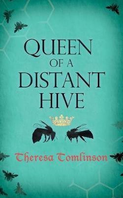 Queen of a Distant Hive(English, Paperback, Tomlinson Theresa)