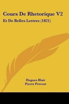 Cours De Rhetorique V2(French, Paperback, Blair Hugues)