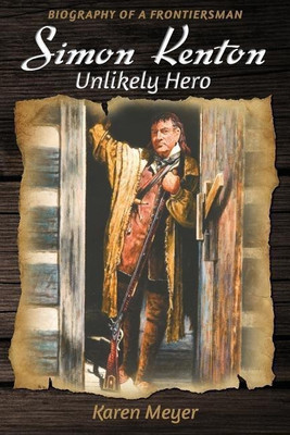 Simon Kenton Unlikely Hero(English, Paperback, Meyer Karen)