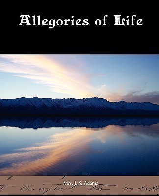 Allegories of Life(English, Paperback, Adams J S Mrs)