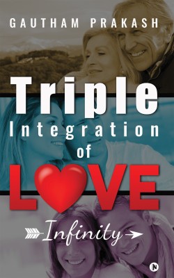 Triple Integration of Love  - Infinity(English, Paperback, Prakash Gautham)