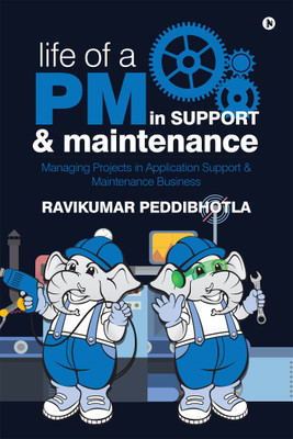 Life of a PM in Support & Maintenance  - Managing Projects in Application Support & Maintenance Business(English, Paperback, Peddibhotla Ravikumar)