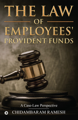 The Law of Employees' Provident Funds  - A Case-Law Perspective(English, Paperback, Ramesh Chidambaram)