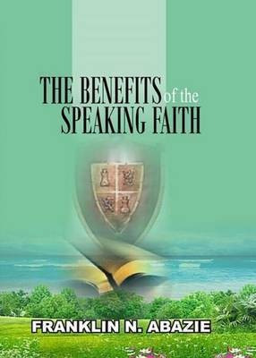 The Benefit of the Speaking Faith(English, Paperback, Abazie Franklin N)