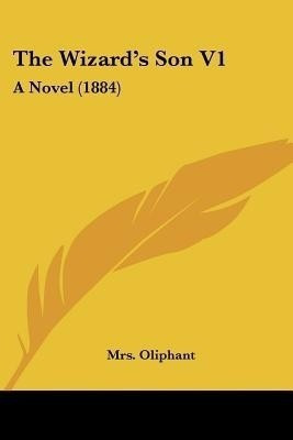 The Wizard's Son V1(English, Paperback, Oliphant Mrs)
