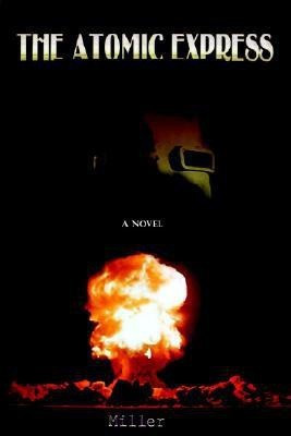 The Atomic Express(English, Paperback, Miller Richard L)