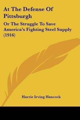 At The Defense Of Pittsburgh(English, Paperback, Hancock Harrie Irving)