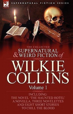 The Collected Supernatural and Weird Fiction of Wilkie Collins(English, Hardcover, Collins Wilkie Au)
