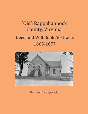 (Old) Rappahannock County, Virginia Deed and Will Book Abstracts 1665-1677(English, Paperback, Sparacio Ruth)