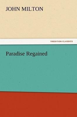 Paradise Regained(English, Paperback, Milton John Professor)
