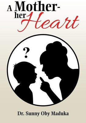 A Mother- Her Heart(English, Paperback, Maduka Sunny Oby Dr)
