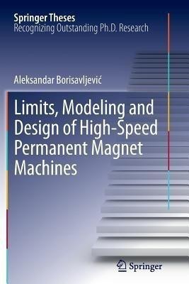 Limits, Modeling and Design of High-Speed Permanent Magnet Machines(English, Paperback, Borisavljevic Aleksandar)