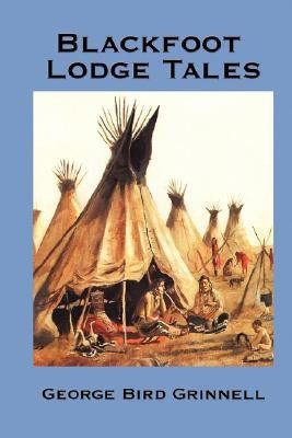 Blackfoot Lodge Tales(English, Paperback, Grinnell George Bird)
