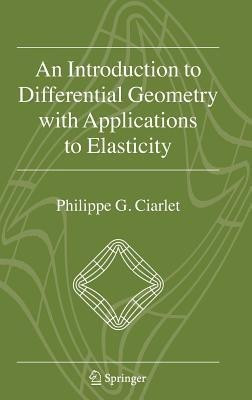 An Introduction to Differential Geometry with Applications to Elasticity(English, Hardcover, Ciarlet Philippe G.)