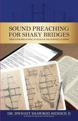 Sound Preaching for Shaky Bridges(English, Paperback, Riddick Dwight Shawrod II)