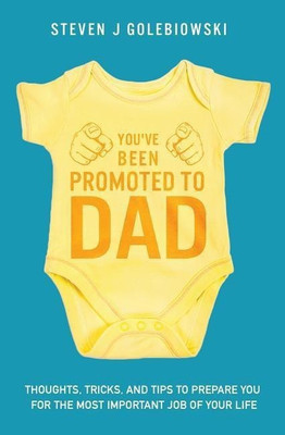 You've Been Promoted to Dad(English, Paperback, Golebiowski Steven James)