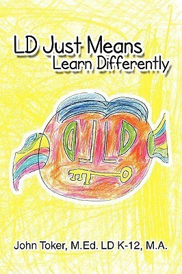 LD Just Means Learn Differently(English, Paperback, Toker John M Ed LD K-12 M a)