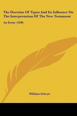 The Doctrine Of Types And Its Influence On The Interpretation Of The New Testament(English, Paperback, Selwyn William)