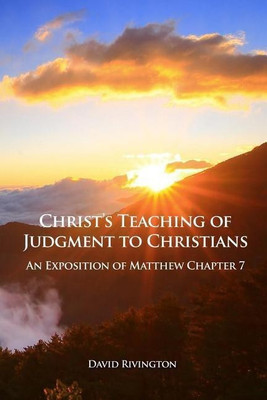 Christ's Teaching of Judgment to Christians(English, Paperback, Rivington David)