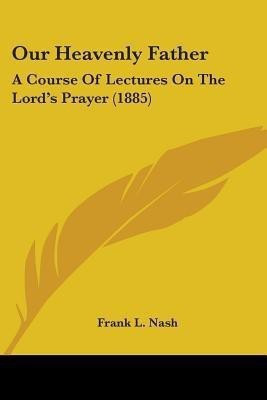 Our Heavenly Father(English, Paperback, Nash Frank L)