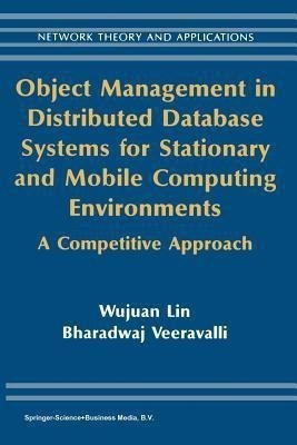 Object Management in Distributed Database Systems for Stationary and Mobile Computing Environments(English, Paperback, Wujuan Lin Bharadwaj)