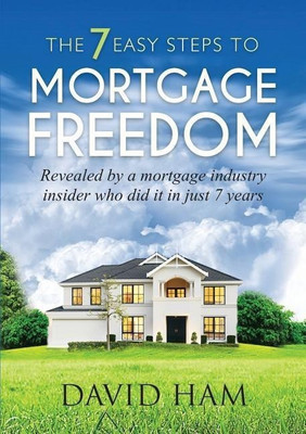 DAVID HAM - The 7 Easy Steps To Mortgage Freedom(English, Paperback, Ham David)