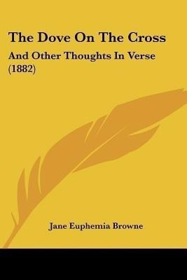 The Dove On The Cross(English, Paperback, Browne Jane Euphemia)