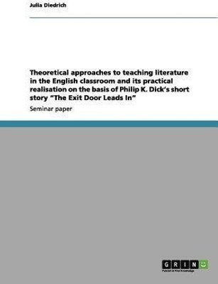 Theoretical Approaches to Teaching Literature in the English Classroom and Its Practical Realisation(English, Paperback, Diedrich Julia)