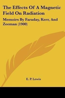The Effects Of A Magnetic Field On Radiation(English, Paperback, unknown)