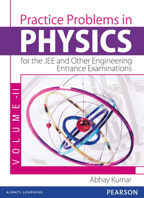 Practice Problems in Physics for the JEE and Other Engineering Entrance Examinations: Volume II(English, Paperback, Kumar Abhay)