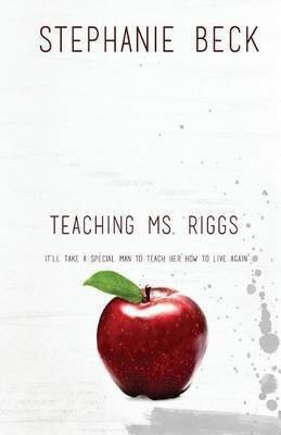 Teaching Ms. Riggs(English, Paperback, Beck Stephanie)