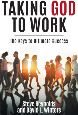 Taking God to Work(English, Paperback, Reynolds Steve)
