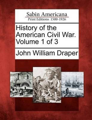 History of the American Civil War. Volume 1 of 3(English, Paperback, Draper John William)