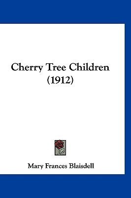 Cherry Tree Children (1912)(English, Paperback, Blaisdell Mary Frances)