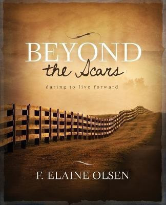 Beyond the Scars(English, Paperback, Olsen F Elaine)