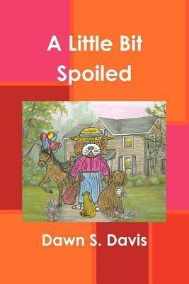 A Little Bit Spoiled(English, Paperback, Davis Dawn S)