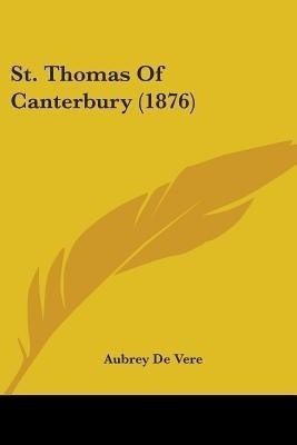 St. Thomas Of Canterbury (1876)(English, Paperback, de Vere Aubrey)