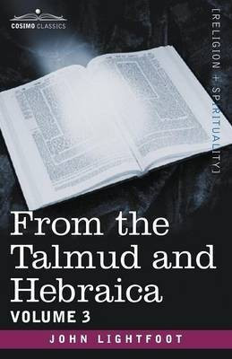 From the Talmud and Hebraica, Volume 3(English, Paperback, Lightfoot John)