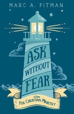 Ask Without Fear for Christian Ministry(English, Paperback, Pitman Marc A)