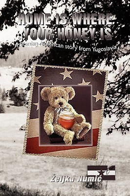 Home Is Where Your Honey Is(English, Hardcover, Numic Zeljka)