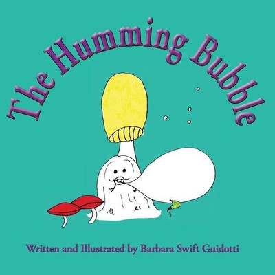 The Humming Bubble(English, Paperback, Guidotti Barbara Swift)