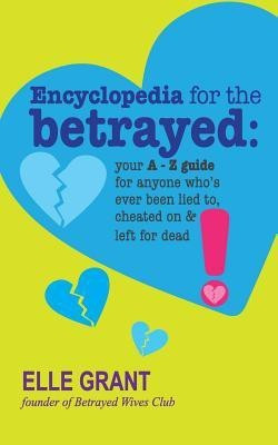 Encyclopedia for the Betrayed(English, Paperback, Grant Elle)